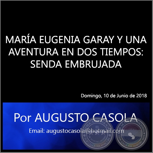 MARA EUGENIA GARAY Y UNA AVENTURA EN DOS TIEMPOS: SENDA EMBRUJADA - Por AUGUSTO CASOLA - Domingo, 10 de Junio de 2018